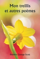 Mon treillis et autres poèmes (French Edition) 9359947008 Book Cover