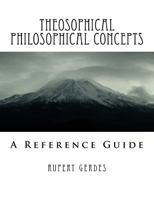 Theosophical Philosophical Concepts: A Reference Guide 1539457699 Book Cover