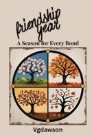 Friendship Year : A Season for Every Bond 1972518011 Book Cover