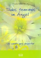 Todos tenemos un angel/ Everyone Has An Angel: Un cuento para despertar 9871192088 Book Cover