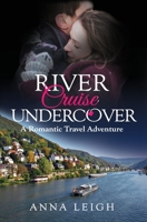 River Cruise Undercover: A Romantic Travel Adventure 1732199159 Book Cover