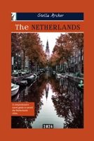 THE NETHERLANDS TRAVEL GUIDE: A Comprehensive travel guide to unveiling the Netherlands cities 2024 B0CF4CVL66 Book Cover