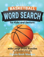 Basketball Word Search for Kids and Seniors with Large Print Puzzles: Pro Basketball 2019-2020 1661680003 Book Cover