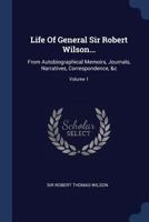 Life of General Sir Robert Wilson: Volume 1 137741020X Book Cover