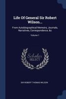 Life of General Sir Robert Wilson: Volume 1 3337414656 Book Cover