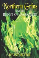 NORTHERN GRINS: And The Reign Of Darkness 172947554X Book Cover
