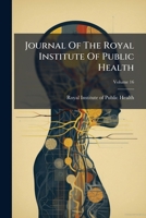Journal Of The Royal Institute Of Public Health, Volume 16... 1279190221 Book Cover