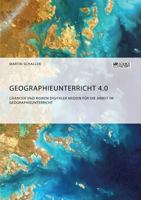 Geographieunterricht 4.0: Chancen und Risiken digitaler Medien für die Arbeit im Geographieunterricht 3956874676 Book Cover