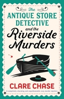 The Antique Store Detective and the Riverside Murders: A completely charming and unputdownable cozy murder mystery (A Bella Winter Mystery) 1805502298 Book Cover