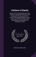 Outlines of Equity: Being a Series of Elementary Lectures on Equity Jurisdiction, Delivered at the Request of the Incorporated law Society; With Supplementary Lectures on Certain Doctrines of Equity,  1341477231 Book Cover