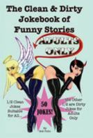 The Clean & Dirty Jokebook of Funny Stories: 50 Jokes - 1/2 Clean 1/2 Dirty - Adults Only 1512145149 Book Cover