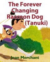The Forever Changing Raccoon Dog (Tanuki): picture book about bedtime stories for your kids to have pleasant minds and good sleep aids 1532765622 Book Cover