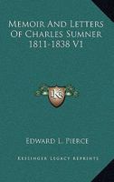 Memoir And Letters Of Charles Sumner 1811-1838 V1 1162948086 Book Cover