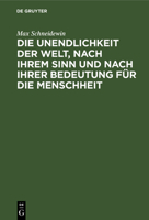 Die Unendlichkeit Der Welt, Nach Ihrem Sinn Und Nach Ihrer Bedeutung Fur Die Menschheit: Gedanken Zum Angebinde Des Dreihundert-Jahrigen Gedachtnisses 3112398971 Book Cover