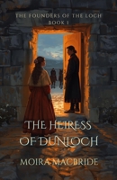The Heiress of Dunloch: A Sweet, Clean Scottish Historical Romance. Book 1 of Founders of the Loch. (The Founders of the Loch Series) B0H5L28XP1 Book Cover