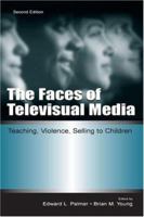 The Faces of Televisual Media: Teaching, Violence, Selling To Children (LEA's Communication Series) 0805840753 Book Cover