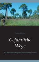Gefährliche Wege: Mit Jesus unterwegs auf unsicherem Terrain 3752896558 Book Cover