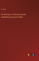 Ein Beitrag Zur Untersuchung Der Quellenbenutzung Bei Diodor 1168313732 Book Cover