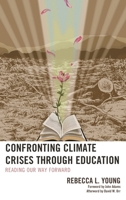 Confronting Climate Crises through Education: Reading Our Way Forward 1498535984 Book Cover
