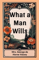 What a Man Wills 1523816090 Book Cover