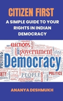 Citizen First: A Simple Guide to Your Rights in Indian Democracy 9348738208 Book Cover