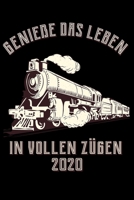 Genieße das Leben in vollen Zügen 2020: Kalender 2020 für Eisenbahner in Rente, Schaffner, Lokführer und Berufspendler als DIN A5 Kalender 2020 / ... auf 2 Seiten Cover braun (German Edition) 167437951X Book Cover