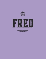 Fred: Personalized First Name -Wide Ruled Notebook Planner Journal Perfect For Creative Writing To-do Lists Makes A Perfect  Gift  7"x10"-127 Pages 169810815X Book Cover