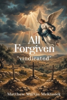 All Forgiven: "vindicated" 1634104277 Book Cover