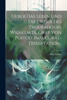 Ueber Das Leben Und Die Lieder Des Troubadours Wilhelm IX, Graf Von Poitou. Inaugural-Dissertation.. 1022174371 Book Cover