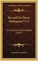 Recueil De Pieces Dialoguees V1-2: Ou Guenilles Dramatiques (1787) 1166317072 Book Cover