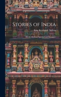 Stories of India: Moral, Mystical, Spiritual and Romantic 1014410843 Book Cover