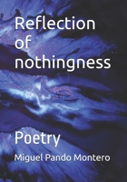 Reflection of nothingness: Poetry B0FQNZVVQX Book Cover