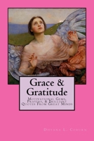 Grace & Gratitude: Motivational Gems, Prayers, & Brilliant Quotes From Great Minds 0965891569 Book Cover