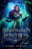 Shadowborn Sorceress: A New Adult Urban Fantasy Novel 1954911211 Book Cover