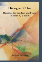 Dialogue of One: Homilies for Sundays and Feasts in Years A, B and C 1925612805 Book Cover