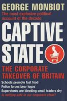 Captive State: The Corporate Takeover of Britain 0333901649 Book Cover