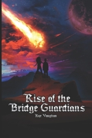 Rise of the Bridge Guardians B093RP1XLV Book Cover