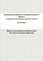 Entrepreneurship for competitiveness in Mexico Creating and developing small and medium businesses 1365577406 Book Cover