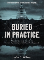 Buried in Practice : Freeport in West Papua, Indonesia-And the State Department Human Rights Report That Disappeared 1763521435 Book Cover
