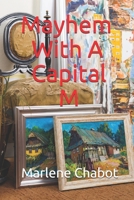 Mayhem With A Capital M 1660783003 Book Cover