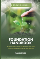 FOUNDATION HANDBOOK: An Easy-to-read Guide to Building your Life in Christ With Discussions, Scripture Memorization, Action points, & Answer Key at ... Bible studies, Faith & Discipleship Classes . B0F7X9BC9Q Book Cover