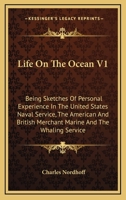 Life On The Ocean: Being Sketches Of Personal Experience In The United States Naval Service, The American And British Merchant Marine, And The Whaling Service... 1279359277 Book Cover