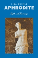 Aphrodite - Myth and Marriage B0CVQHV2KP Book Cover