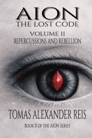 AION – THE LOST CODE: Volume II: Repercussions and Rebellion B0GTFJTV75 Book Cover