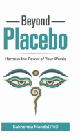 Beyond Placebo: Harness the Power of Your Words B0D95T2T44 Book Cover