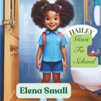 Hailey Goes To School. B0CNDYWZMC Book Cover