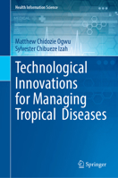 Technological Innovations for Managing Tropical Diseases 3031826213 Book Cover