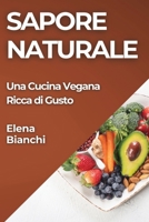 Sapore Naturale: Una Cucina Vegana Ricca di Gusto (Italian Edition) 1835791433 Book Cover