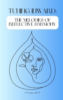 Tuning Inward: The Melodies of Reflective Harmony 9916728917 Book Cover