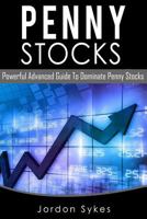 Penny Stocks: Powerful Advanced Guide to Dominate Penny Stocks 1539858707 Book Cover